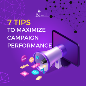 7 Tips to Maximize Campaign Performance